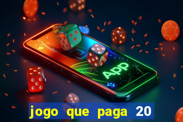 jogo que paga 20 reais para se cadastrar